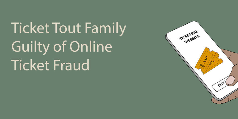 TICKET TOUT FAMILY GUILTY OF ONLINE TICKET FRAUD